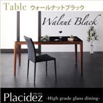 【単品】テーブル【Placidez】ハイグレードガラスダイニング【Placidez】プラシデス テーブル（ウォールナットブラック）